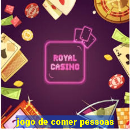 jogo de comer pessoas